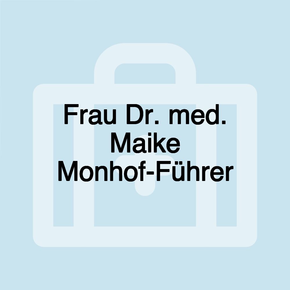 Frau Dr. med. Maike Monhof-Führer