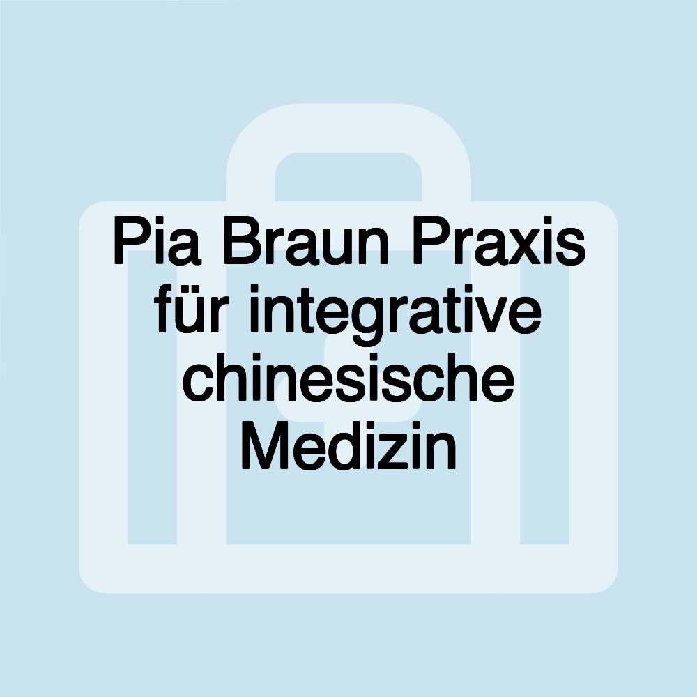 Pia Braun Praxis für integrative chinesische Medizin