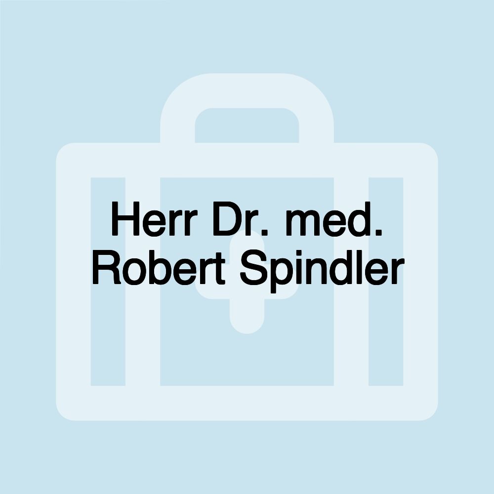 Herr Dr. med. Robert Spindler