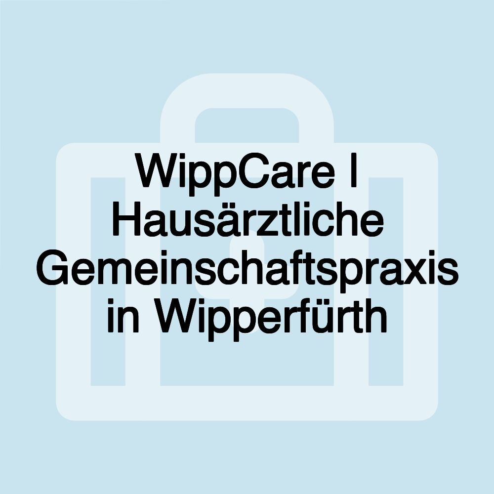 WippCare | Hausärztliche Gemeinschaftspraxis in Wipperfürth