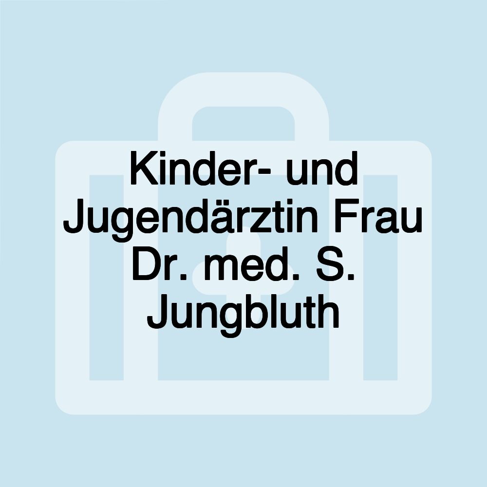 Kinder- und Jugendärztin Frau Dr. med. S. Jungbluth