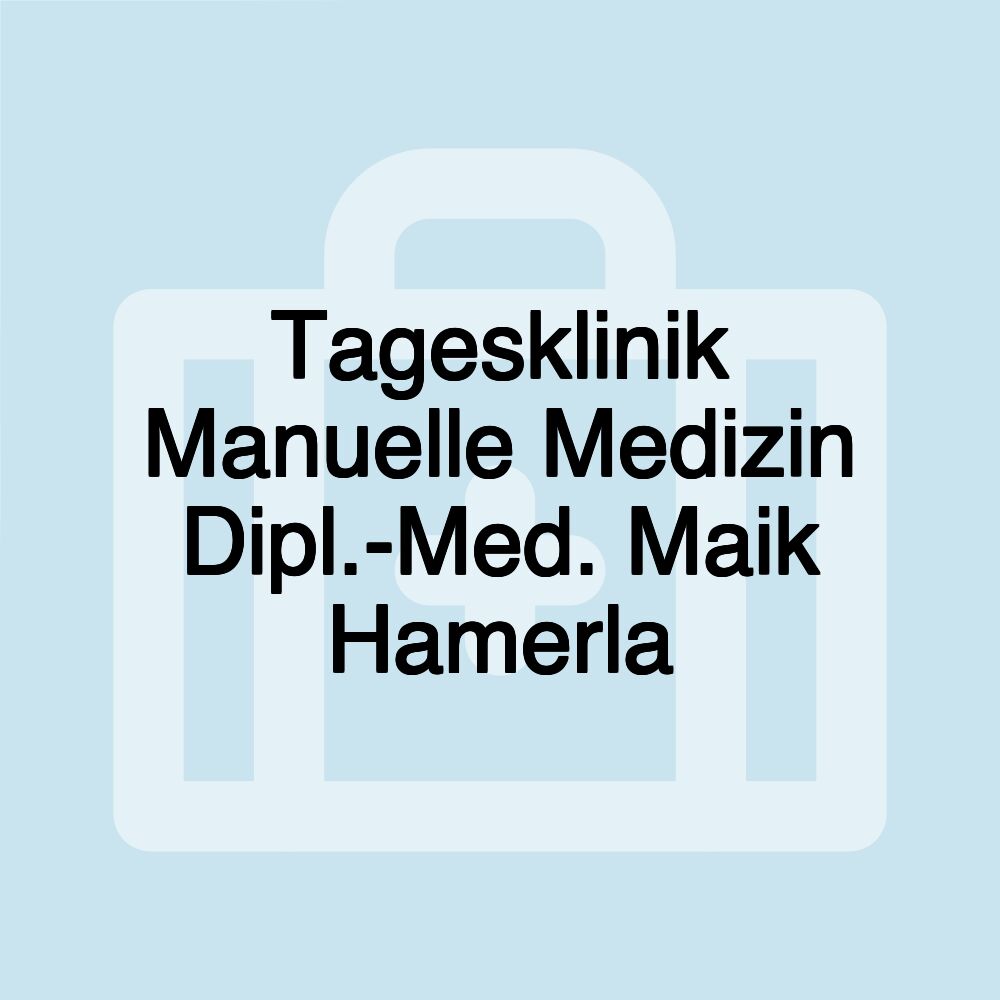 Tagesklinik Manuelle Medizin Dipl.-Med. Maik Hamerla