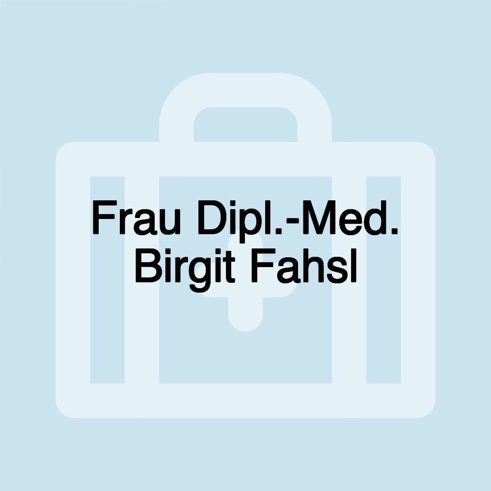 Frau Dipl.-Med. Birgit Fahsl