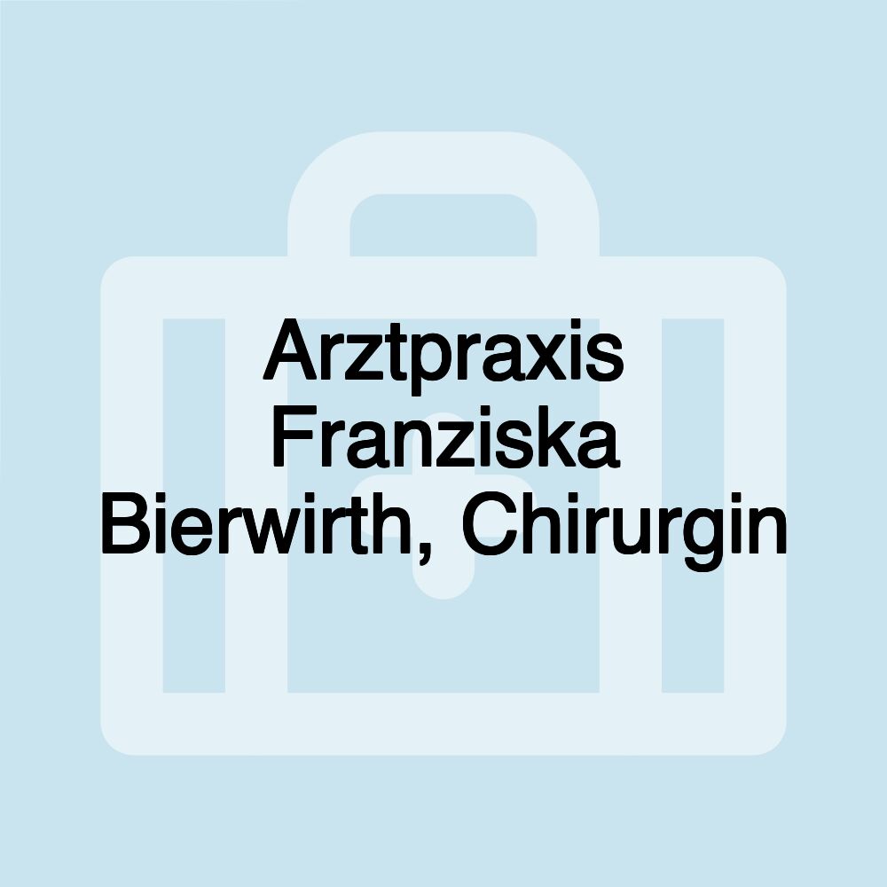 Arztpraxis Franziska Bierwirth, Chirurgin