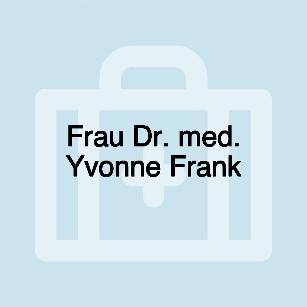 Frau Dr. med. Yvonne Frank