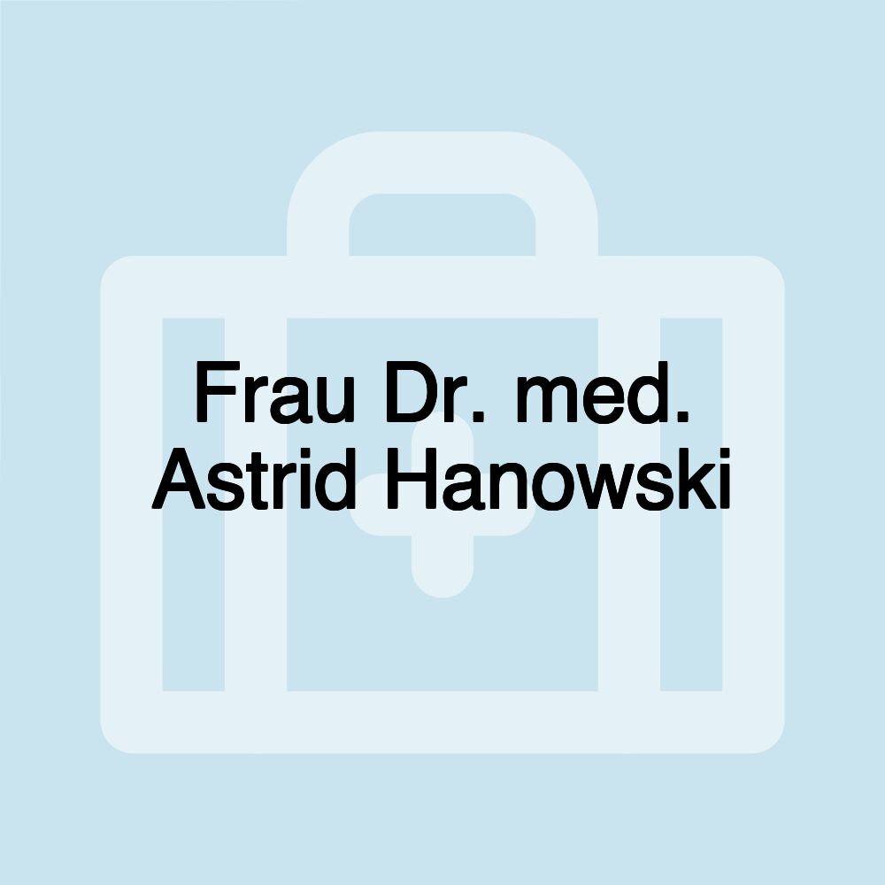 Frau Dr. med. Astrid Hanowski