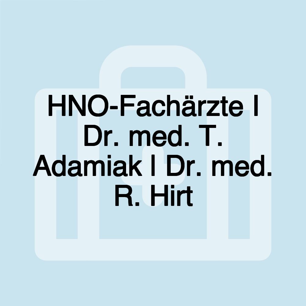 HNO-Fachärzte I Dr. med. T. Adamiak | Dr. med. R. Hirt