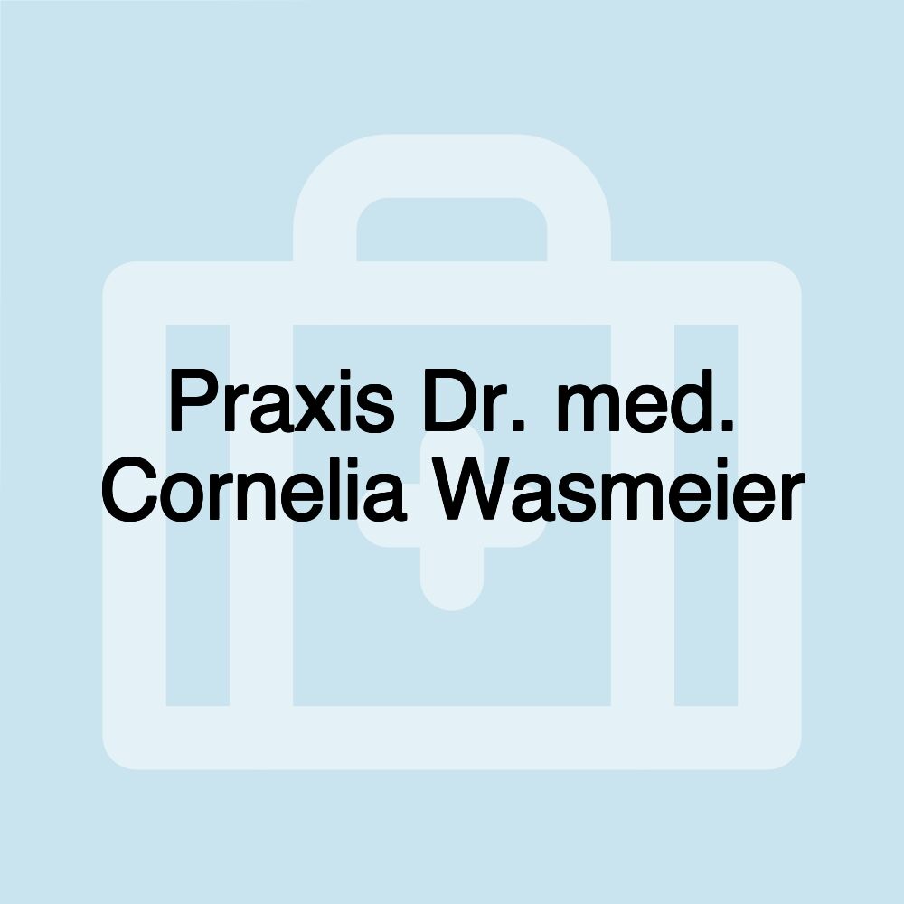 Praxis Dr. med. Cornelia Wasmeier