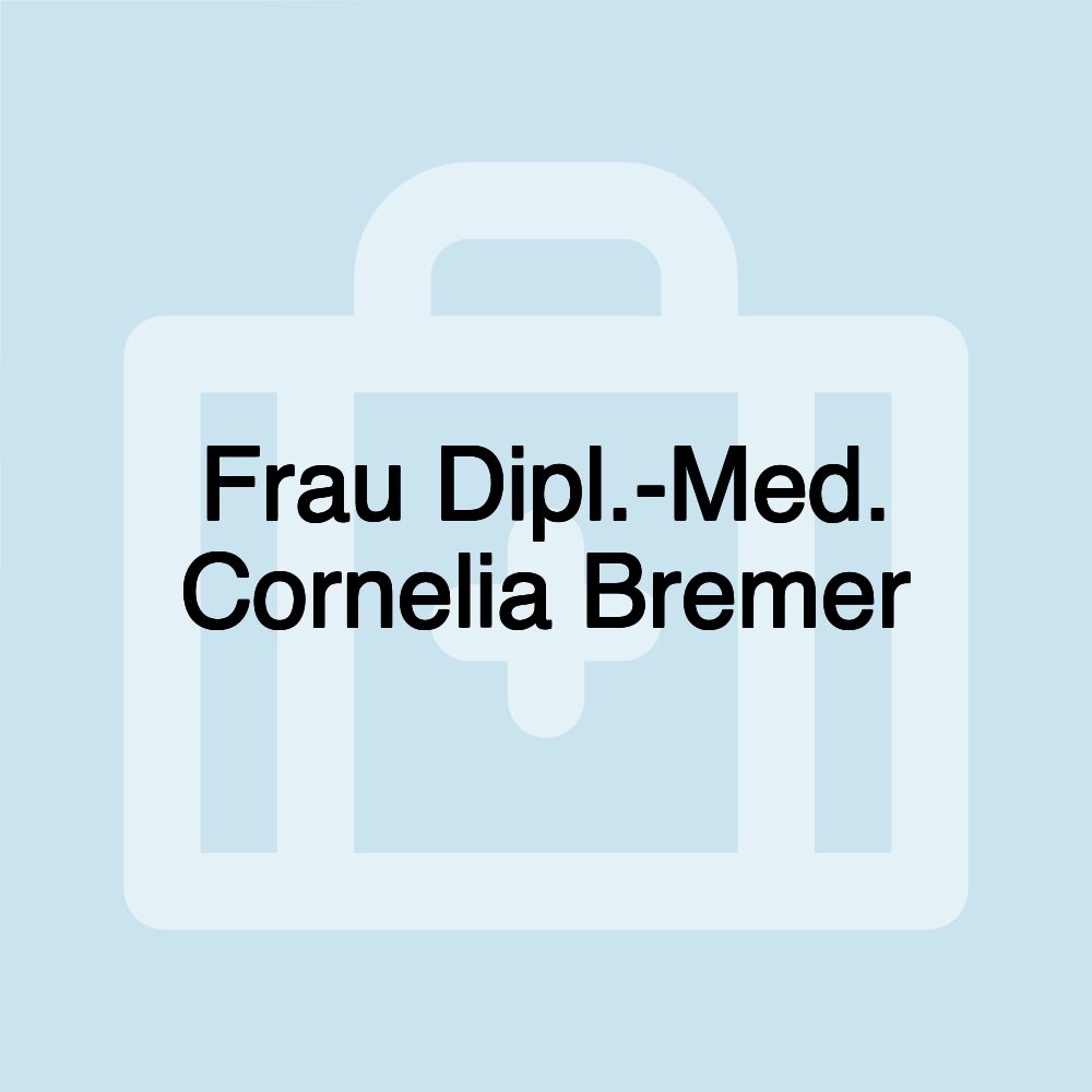 Frau Dipl.-Med. Cornelia Bremer