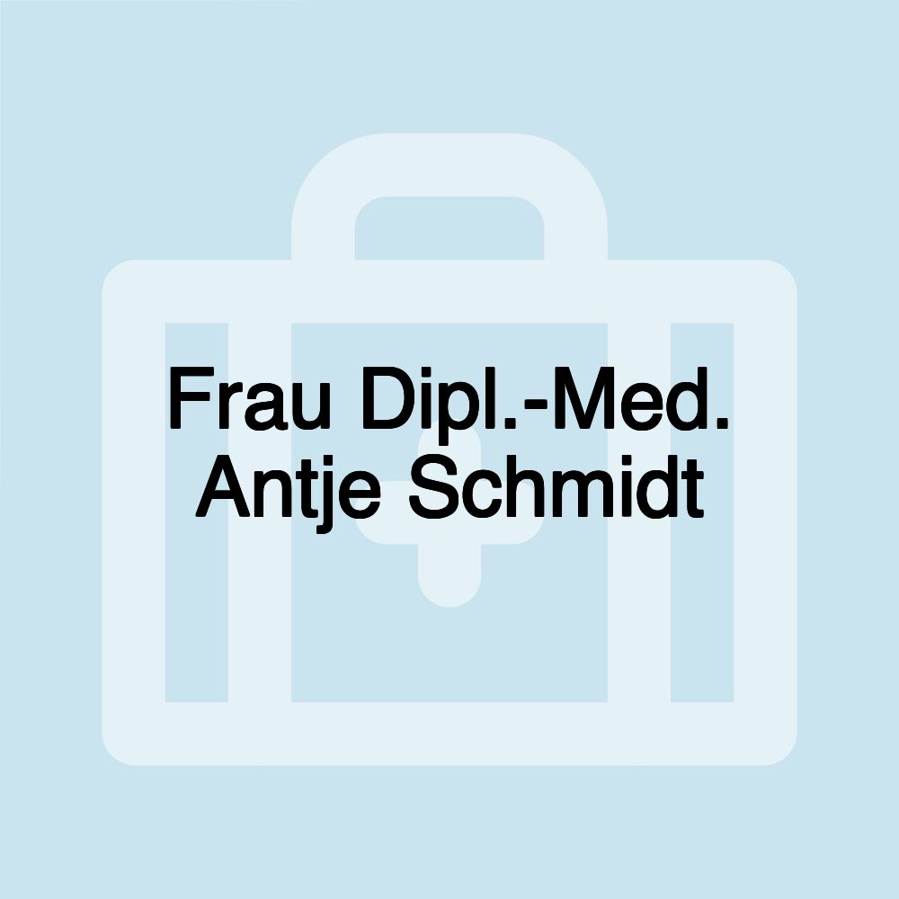 Frau Dipl.-Med. Antje Schmidt