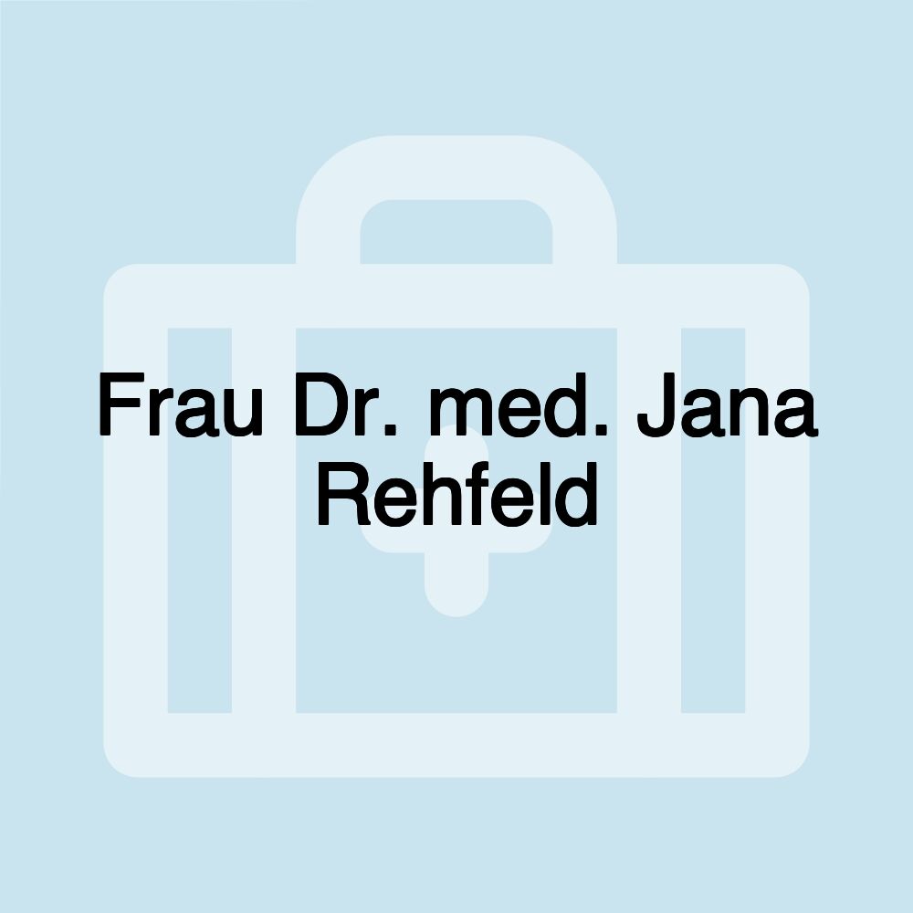 Frau Dr. med. Jana Rehfeld