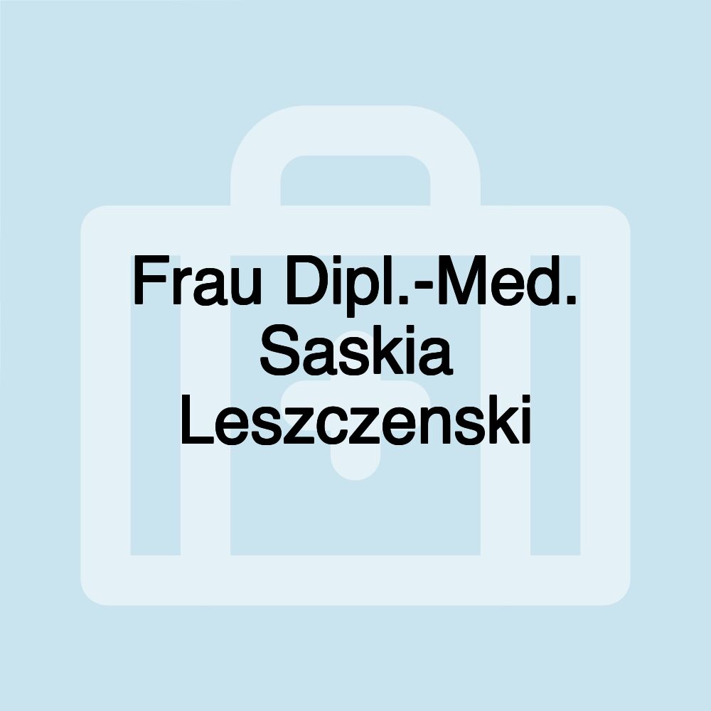 Frau Dipl.-Med. Saskia Leszczenski