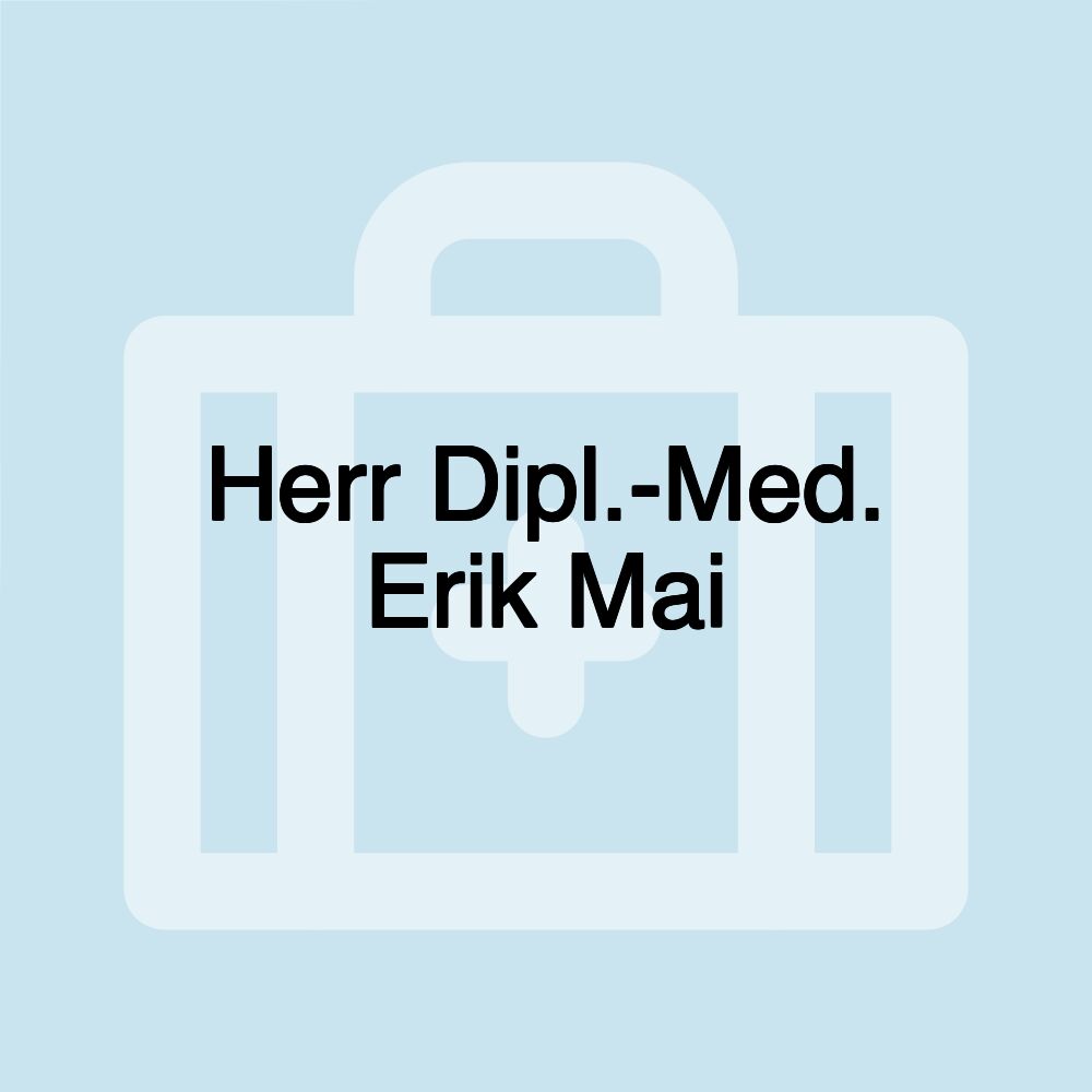 Herr Dipl.-Med. Erik Mai