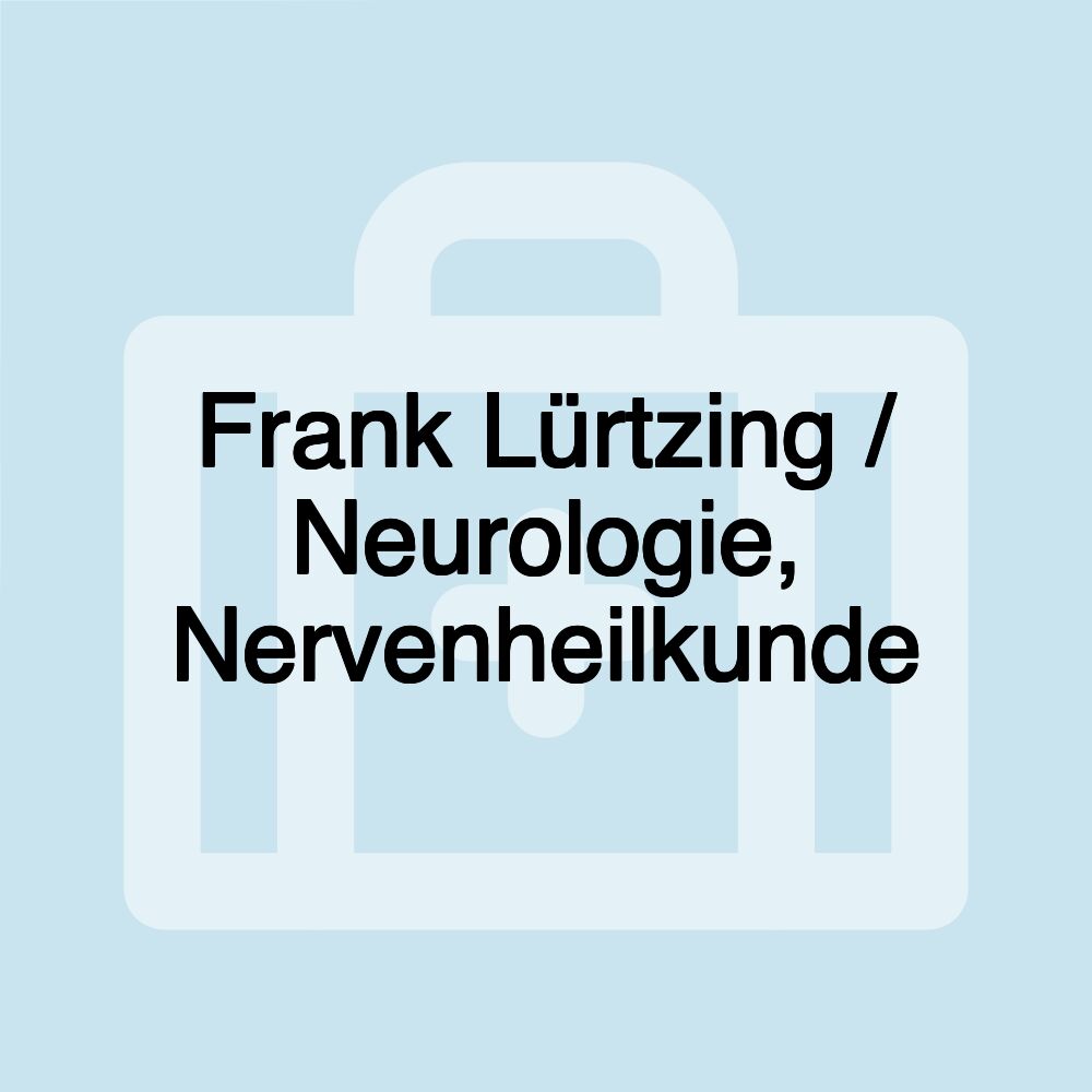 Frank Lürtzing / Neurologie, Nervenheilkunde