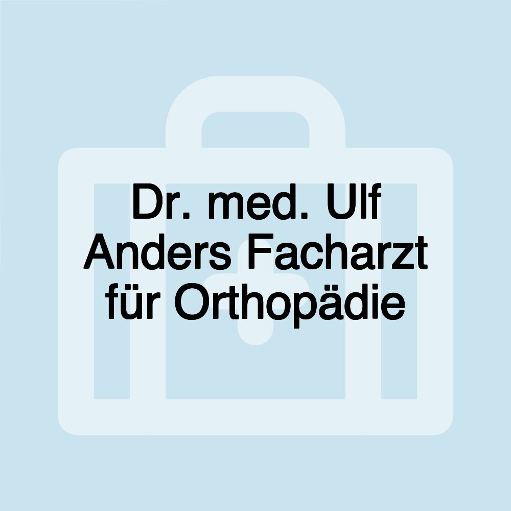 Dr. med. Ulf Anders Facharzt für Orthopädie