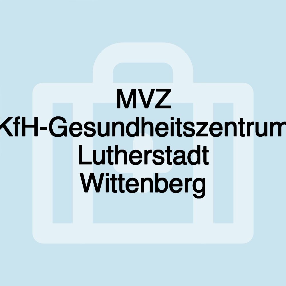 MVZ KfH-Gesundheitszentrum Lutherstadt Wittenberg