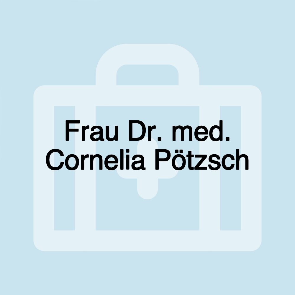 Frau Dr. med. Cornelia Pötzsch