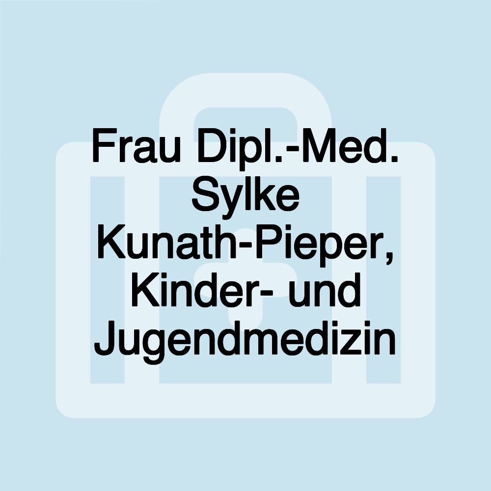 Frau Dipl.-Med. Sylke Kunath-Pieper, Kinder- und Jugendmedizin