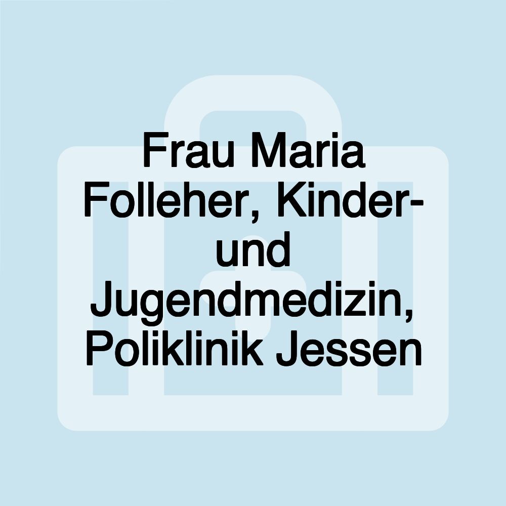 Frau Maria Folleher, Kinder- und Jugendmedizin, Poliklinik Jessen