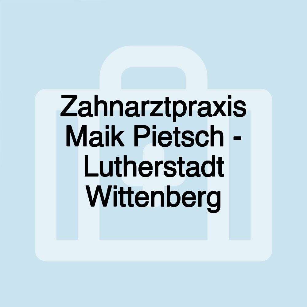 Zahnarztpraxis Maik Pietsch - Lutherstadt Wittenberg