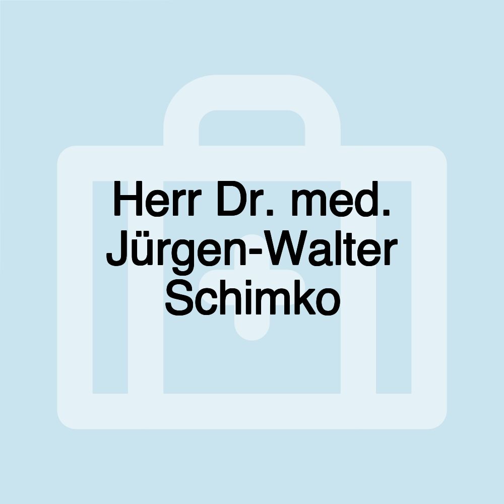 Herr Dr. med. Jürgen-Walter Schimko