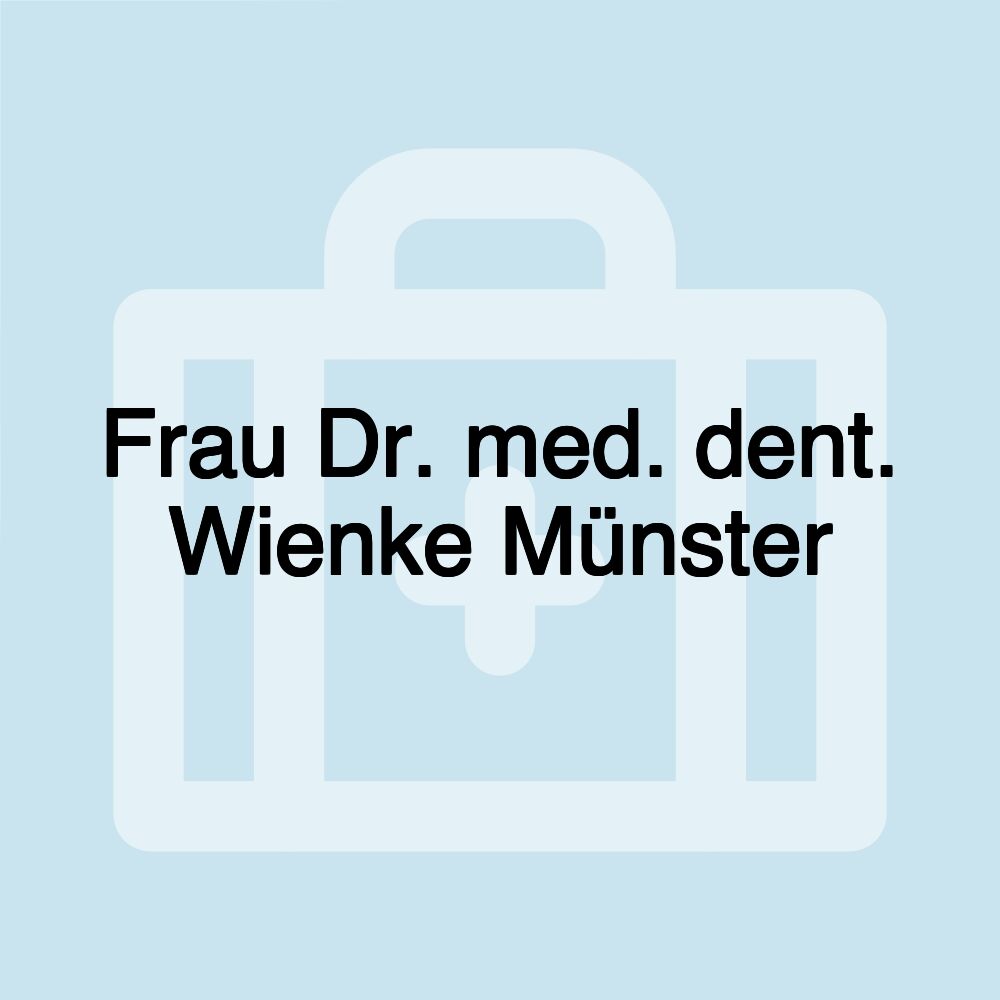 Frau Dr. med. dent. Wienke Münster