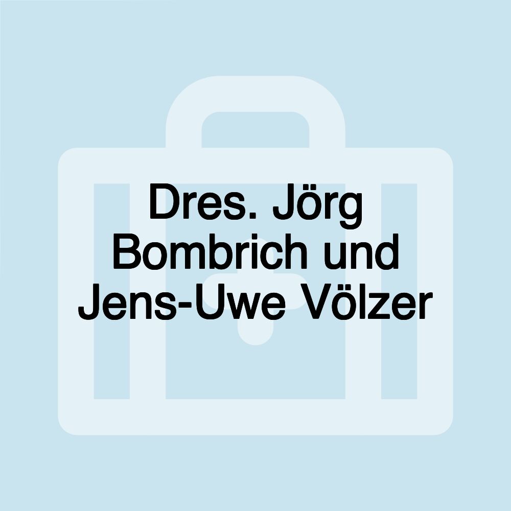 Dres. Jörg Bombrich und Jens-Uwe Völzer