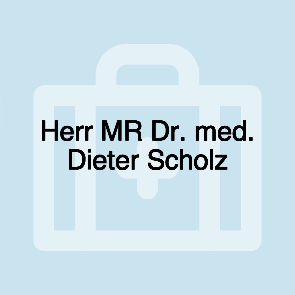 Herr MR Dr. med. Dieter Scholz