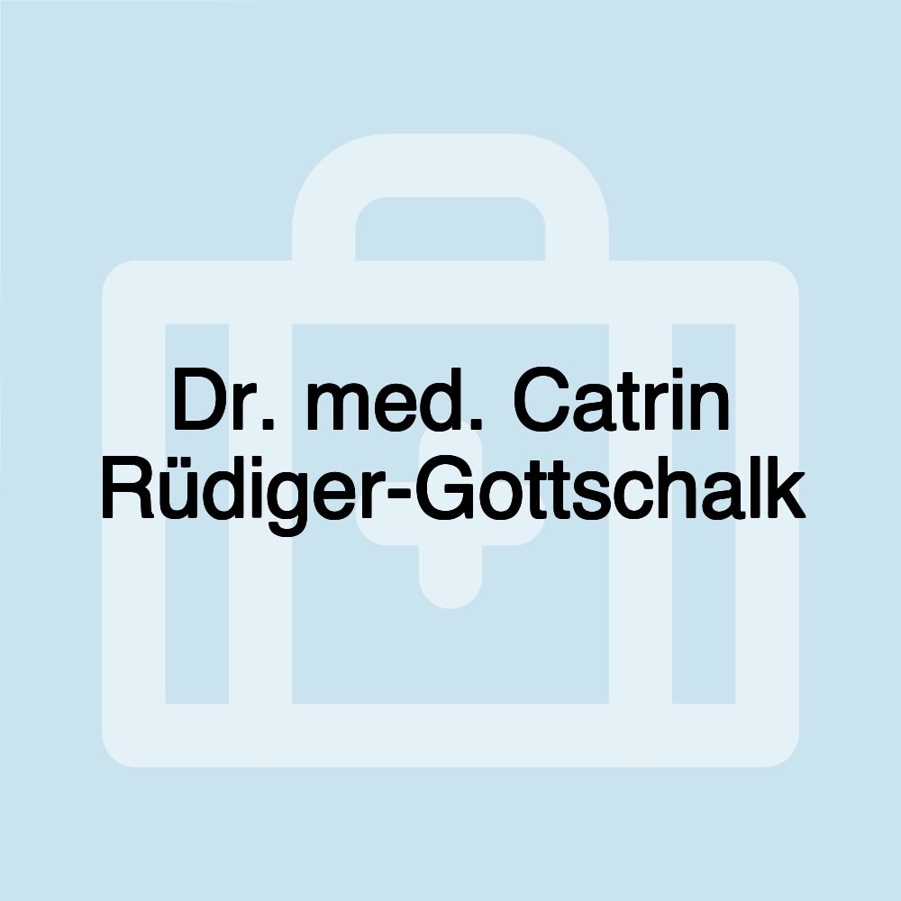 Dr. med. Catrin Rüdiger-Gottschalk