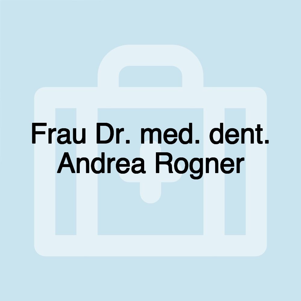 Frau Dr. med. dent. Andrea Rogner