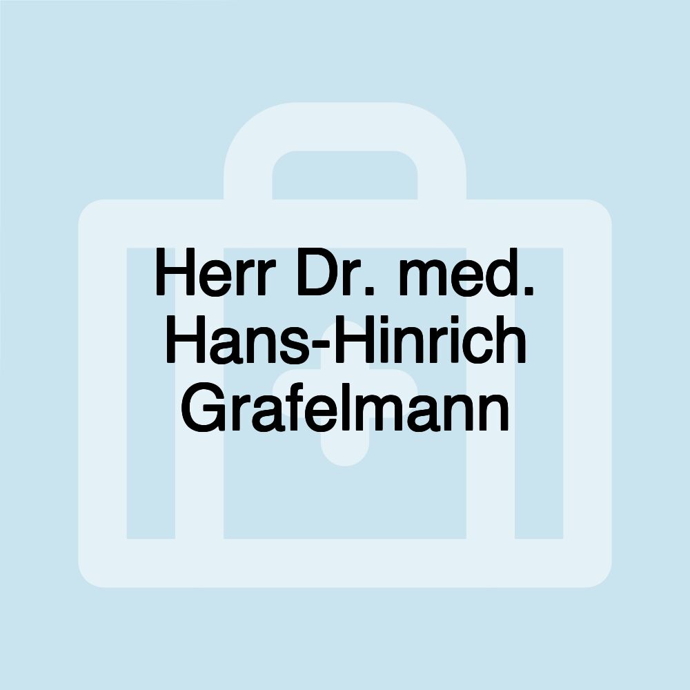 Herr Dr. med. Hans-Hinrich Grafelmann