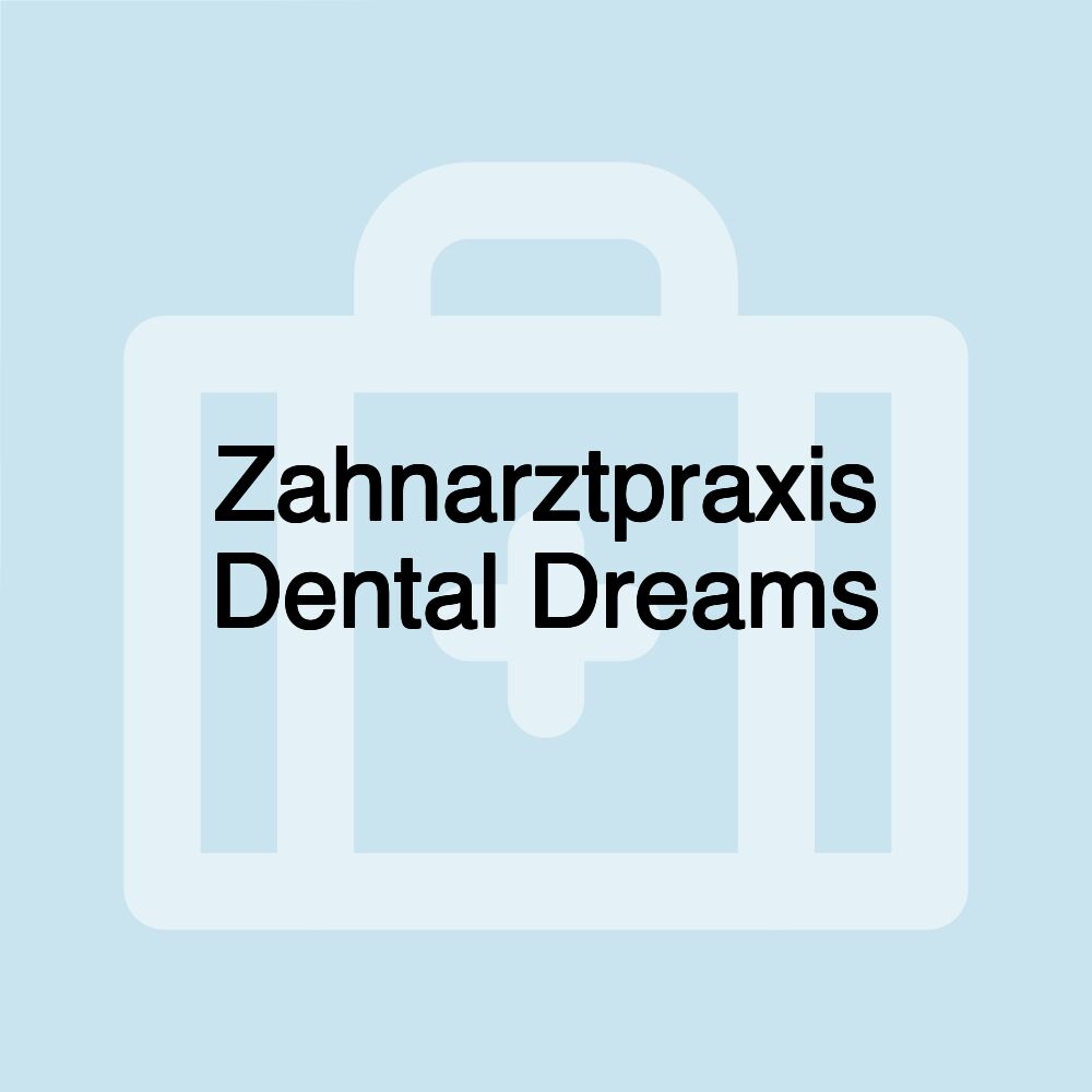 Zahnarztpraxis Dental Dreams