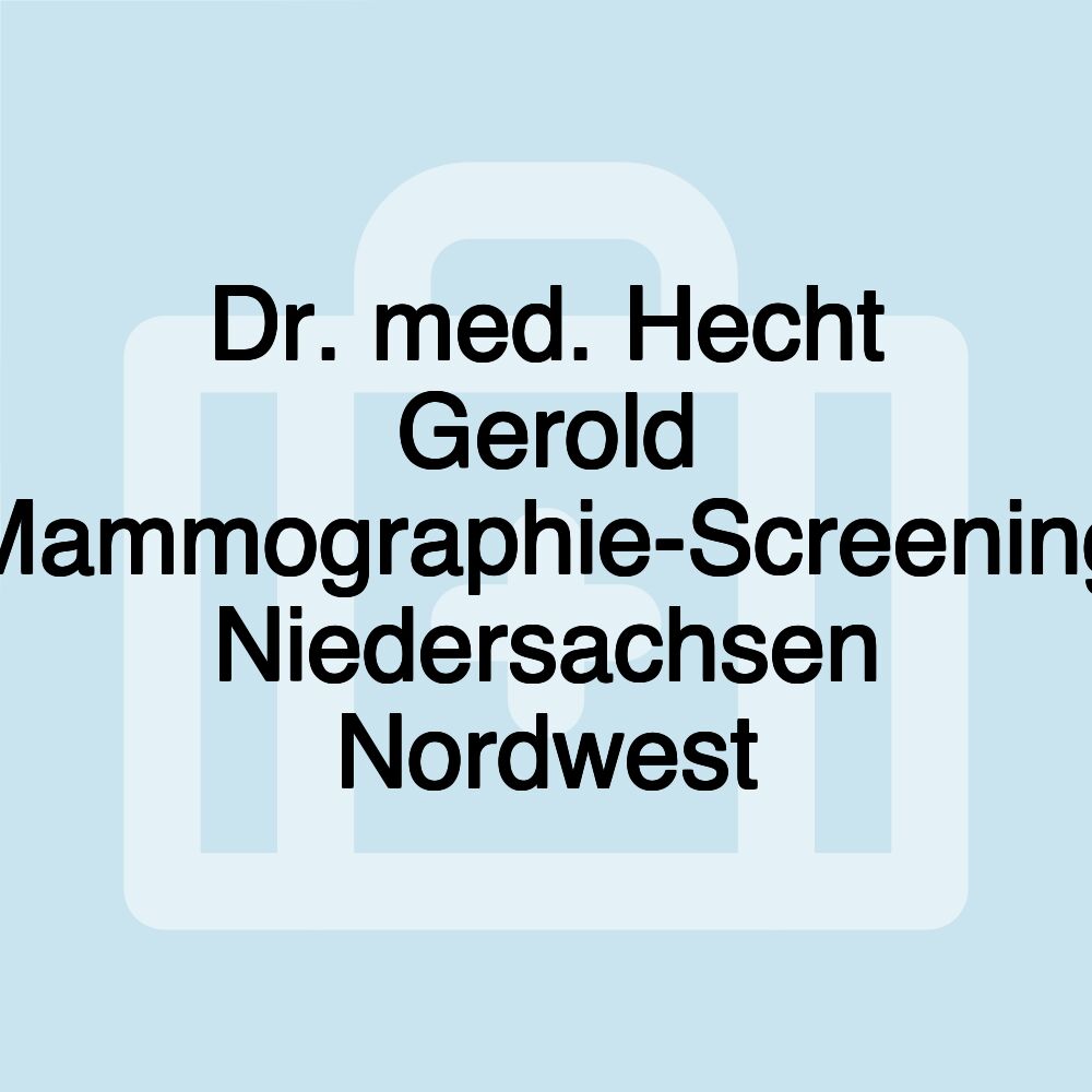 Dr. med. Hecht Gerold Mammographie-Screening Niedersachsen Nordwest