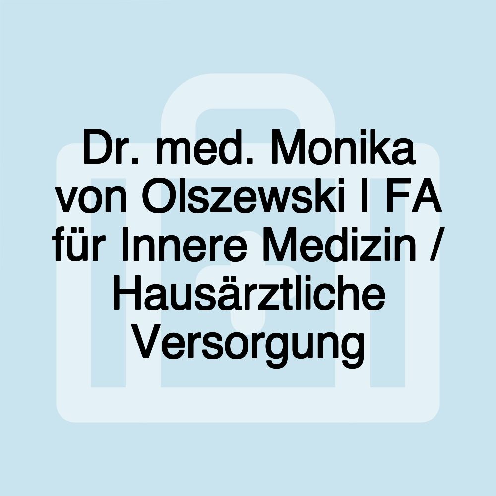 Dr. med. Monika von Olszewski | FA für Innere Medizin / Hausärztliche Versorgung