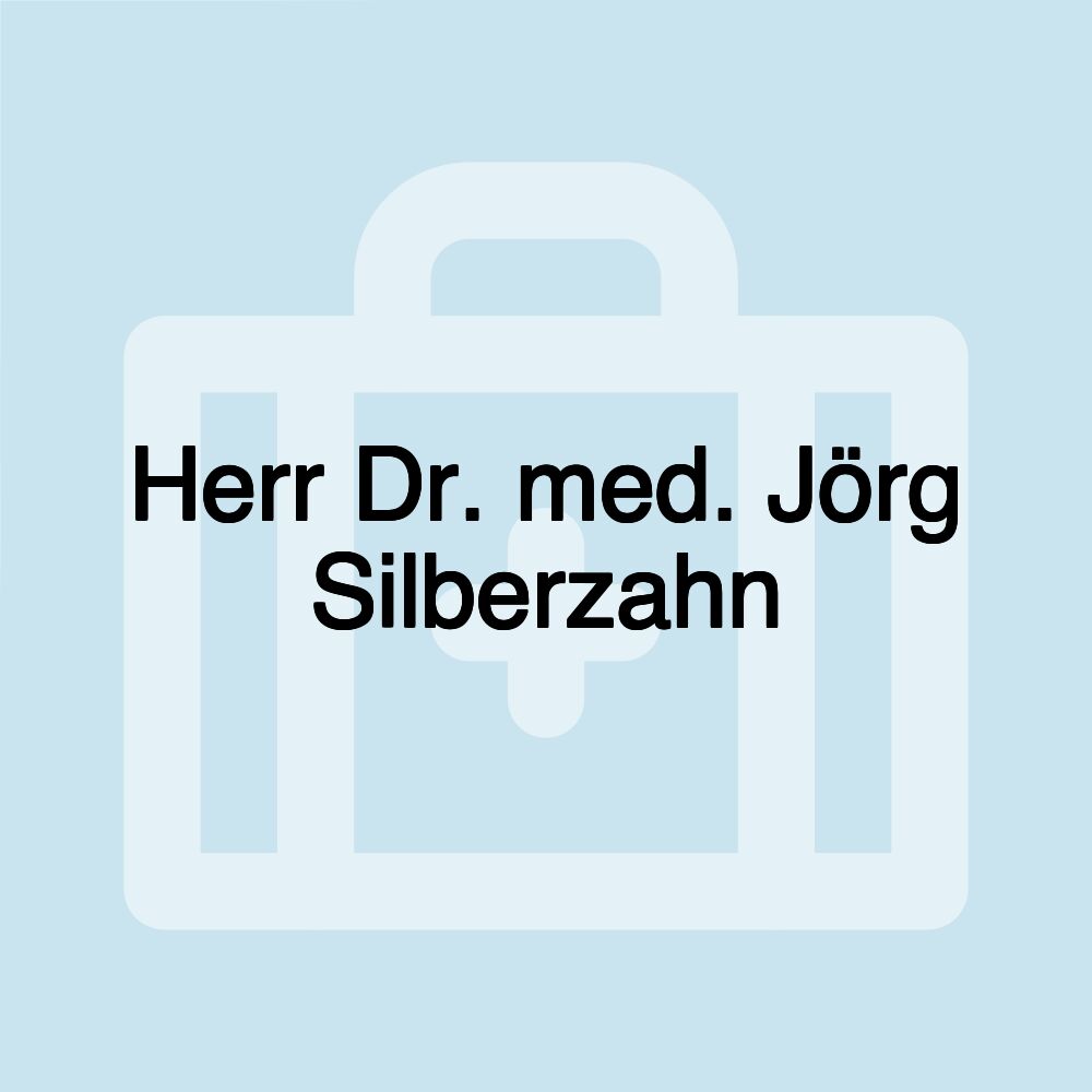 Herr Dr. med. Jörg Silberzahn