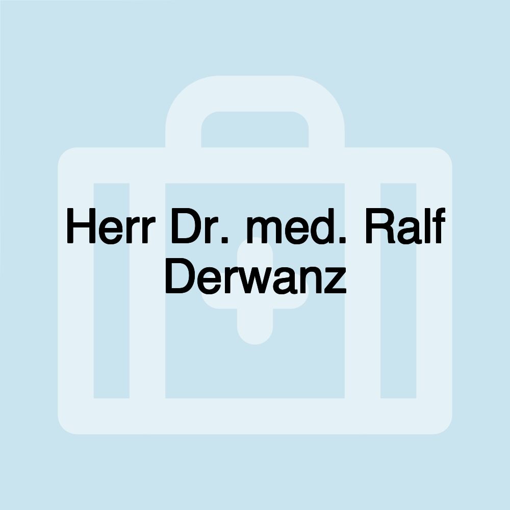 Herr Dr. med. Ralf Derwanz