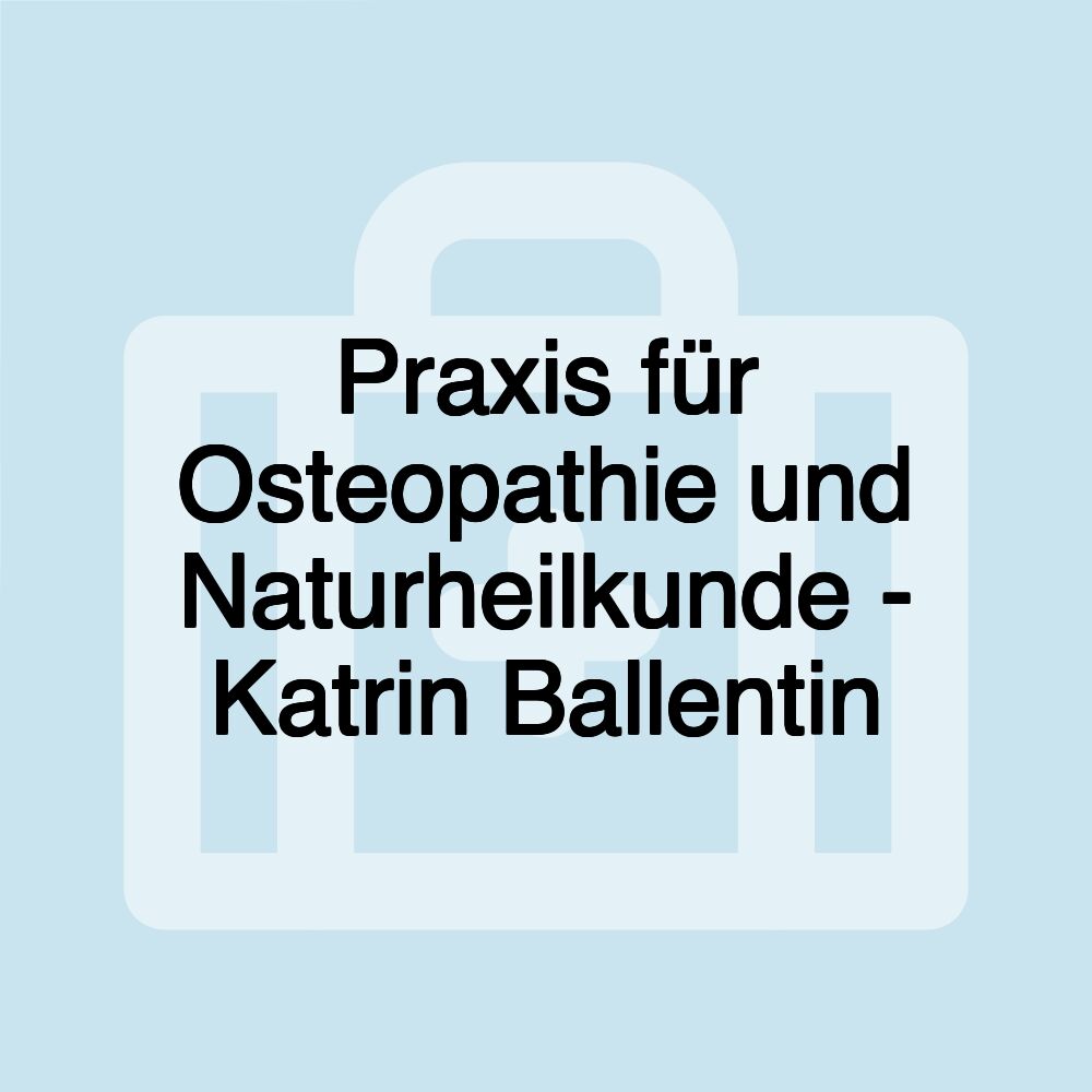 Praxis für Osteopathie und Naturheilkunde - Katrin Ballentin