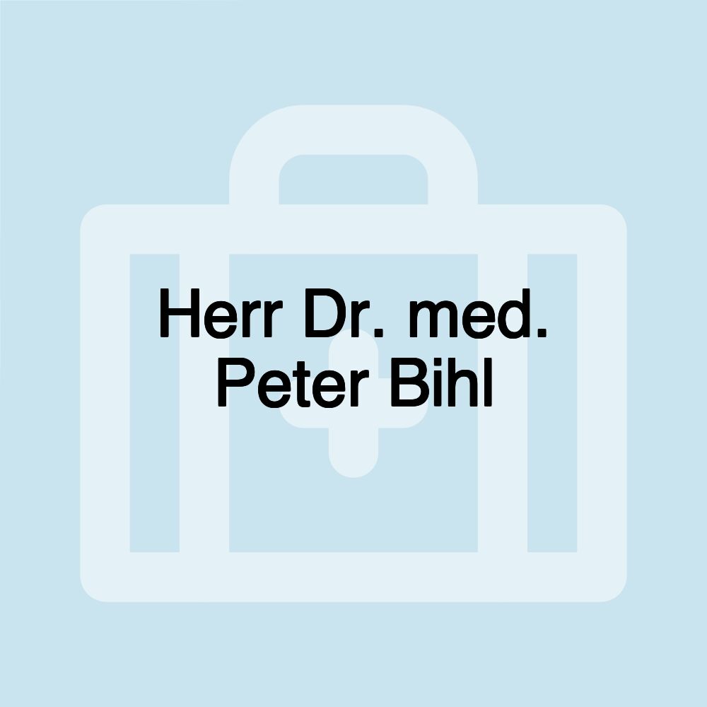 Herr Dr. med. Peter Bihl