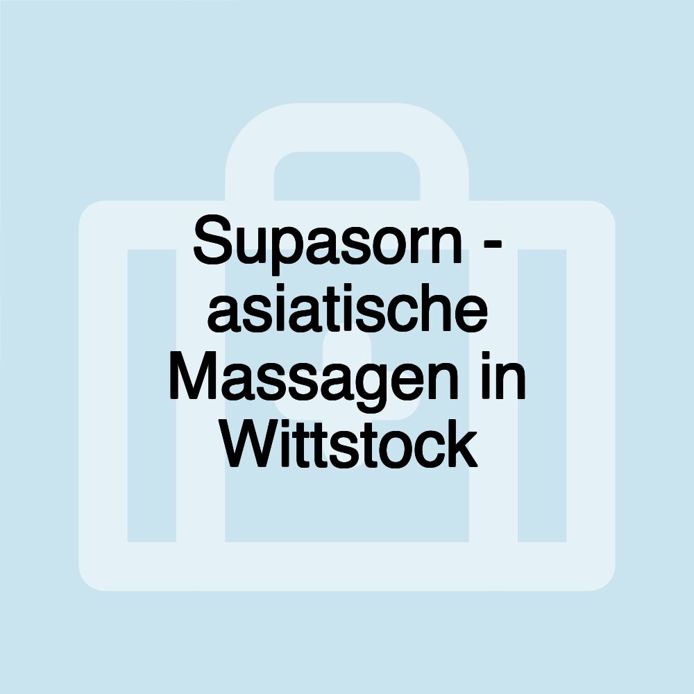 Supasorn - asiatische Massagen in Wittstock