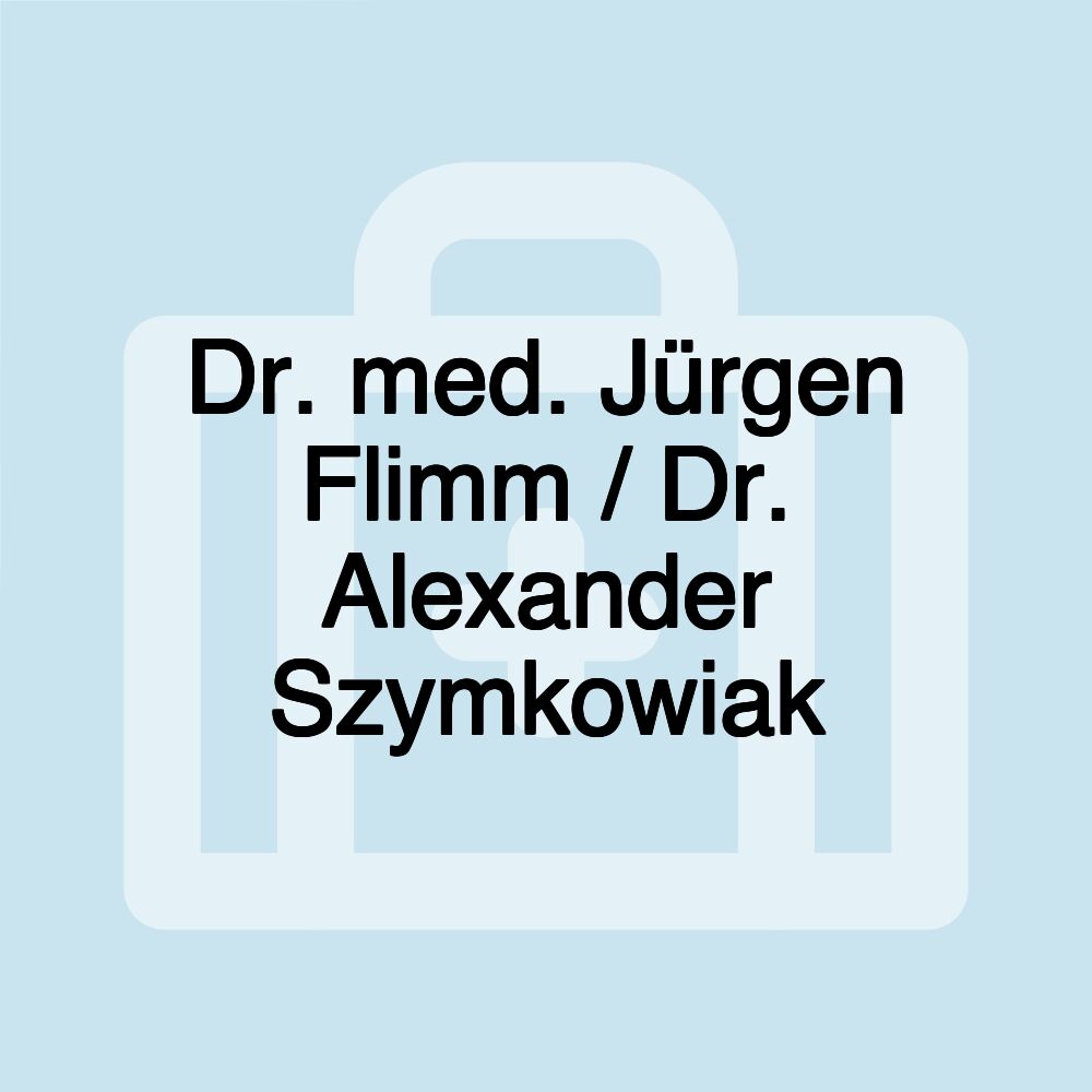 Dr. med. Jürgen Flimm / Dr. Alexander Szymkowiak