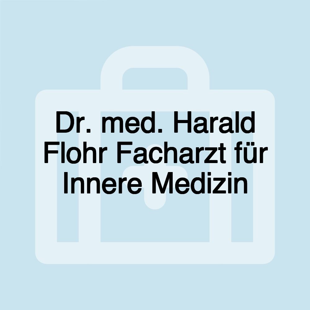 Dr. med. Harald Flohr Facharzt für Innere Medizin