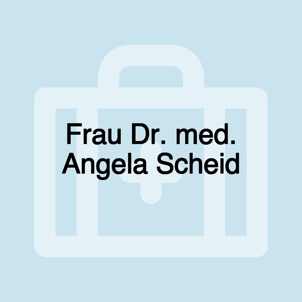 Frau Dr. med. Angela Scheid