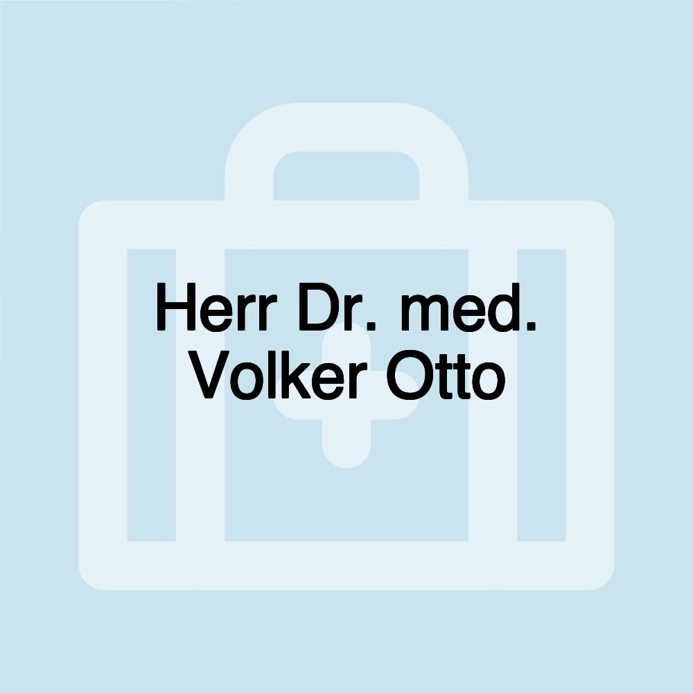 Herr Dr. med. Volker Otto