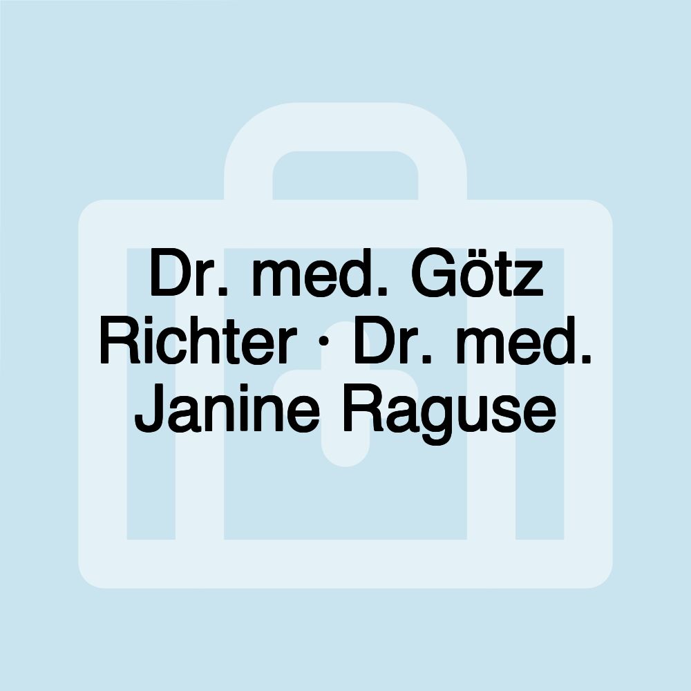 Dr. med. Götz Richter · Dr. med. Janine Raguse