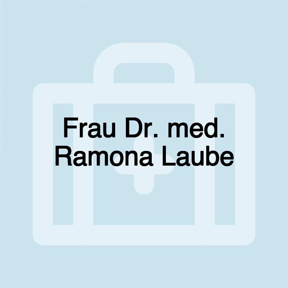 Frau Dr. med. Ramona Laube