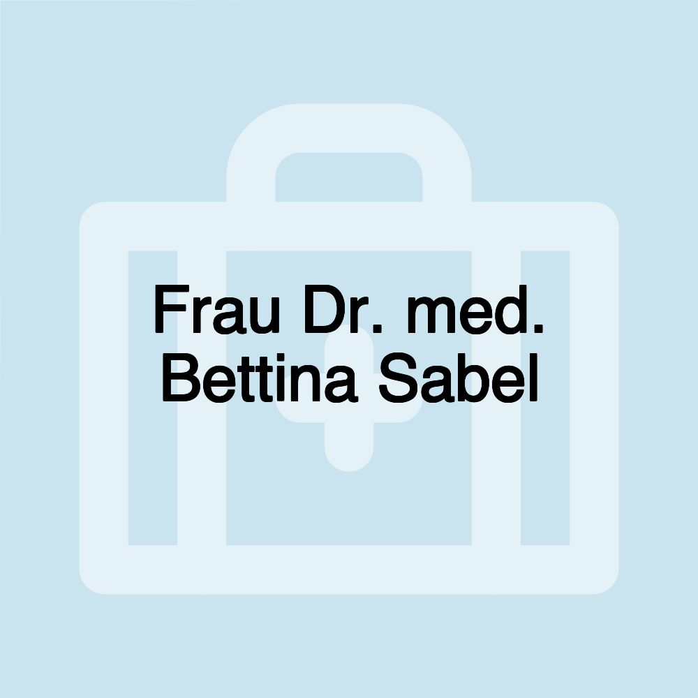 Frau Dr. med. Bettina Sabel