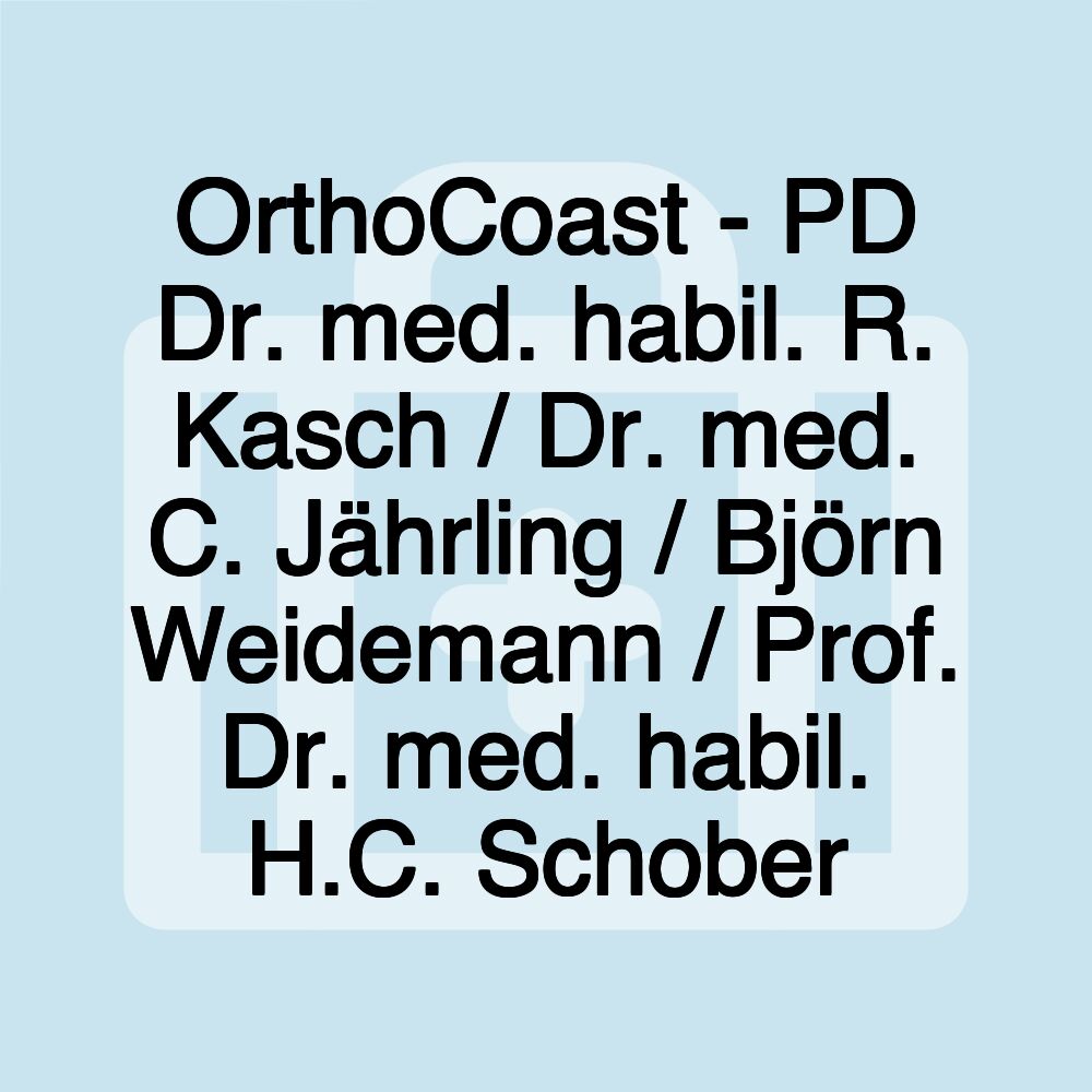 OrthoCoast - PD Dr. med. habil. R. Kasch / Dr. med. C. Jährling / Björn Weidemann / Prof. Dr. med. habil. H.C. Schober