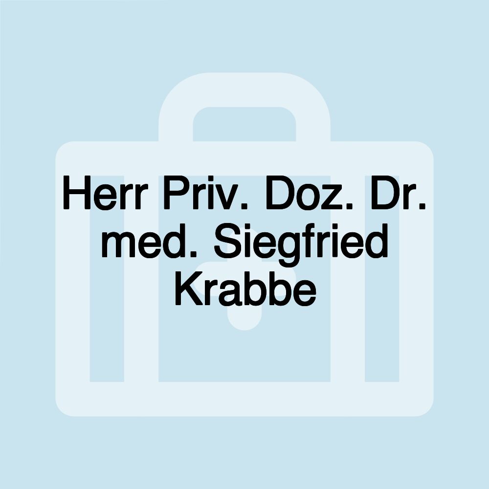 Herr Priv. Doz. Dr. med. Siegfried Krabbe