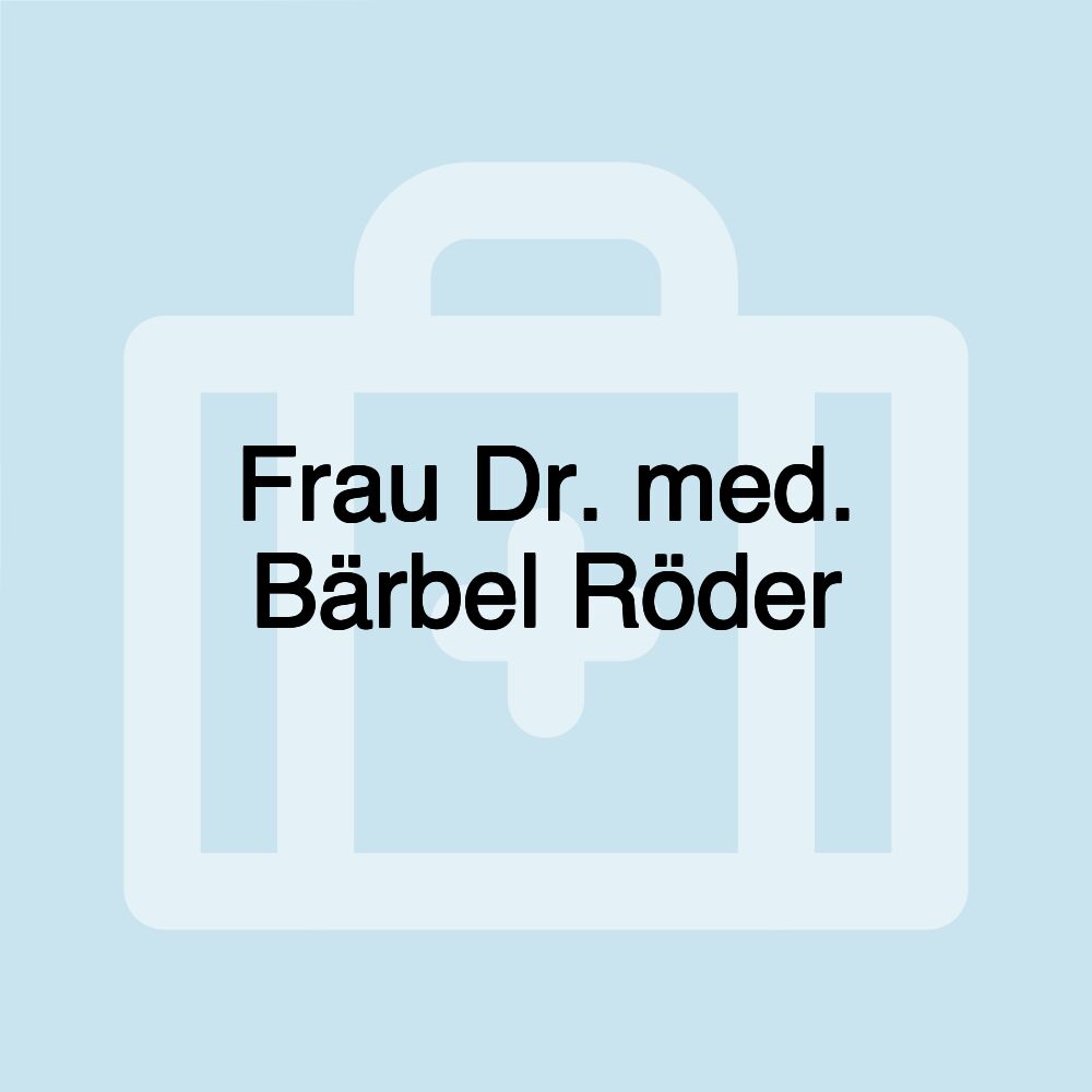 Frau Dr. med. Bärbel Röder