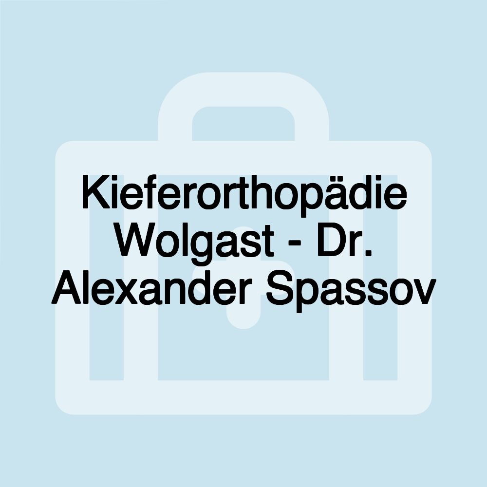 Kieferorthopädie Wolgast - Dr. Alexander Spassov